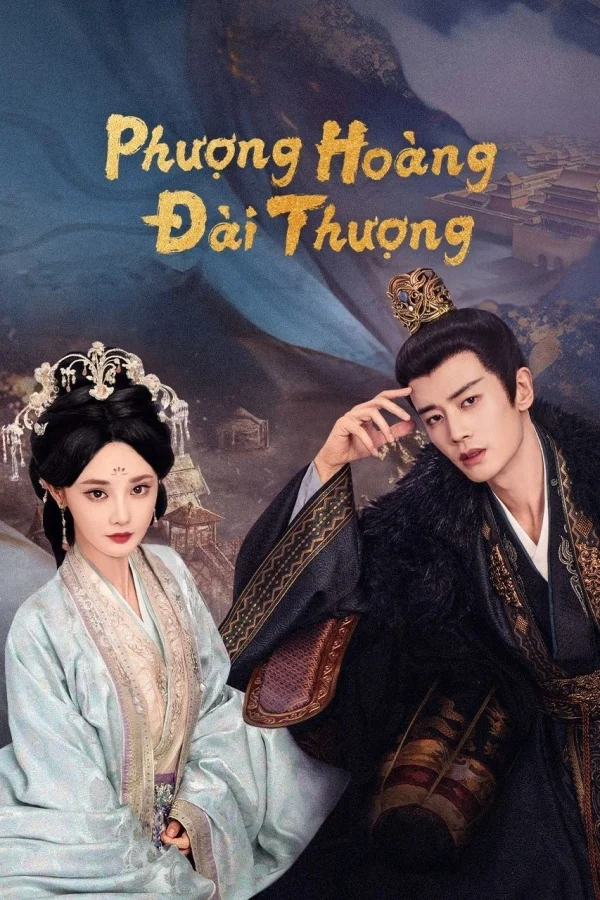 Phượng Hoàng Đài Thượng - Love And Crown (2025)